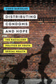 Book cover of: Distributing Condoms and Hope. By: Chris A. Barcelos