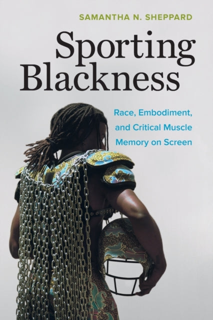Book cover of: Sporting Blackness. By: Samantha N. Sheppard