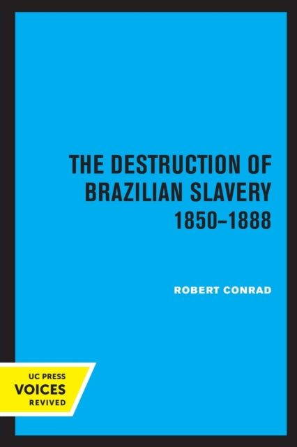 Book cover of: Destruction of Brazilian Slavery 1850 - 1888. By: Robert Conrad