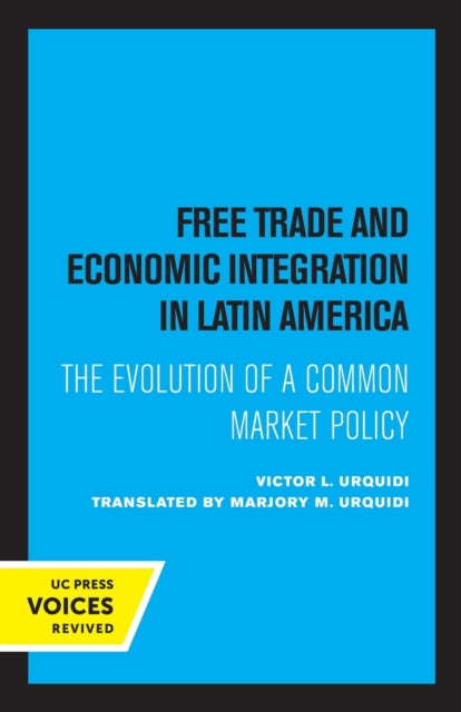 Book cover of: Free Trade and Economic Integration in Latin America. By: Victor L. Urquidi