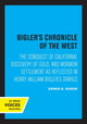Book cover of: Bigler's Chronicle of the West. By: Erwin Gustav Gudde