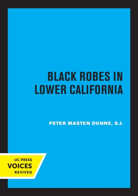 Book cover of: Black Robes in Lower California. By: Peter Masten Dunne