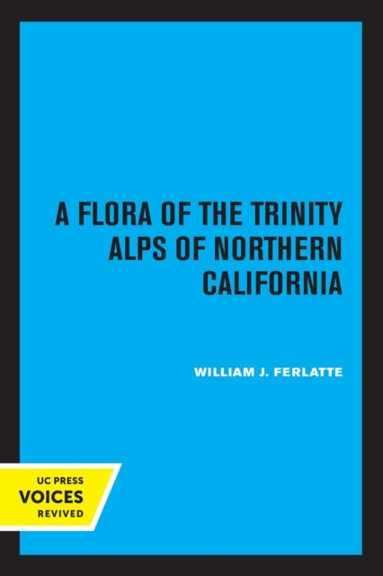 Book cover of: Flora of the Trinity Alps of Northern California. By: William J. Ferlatte
