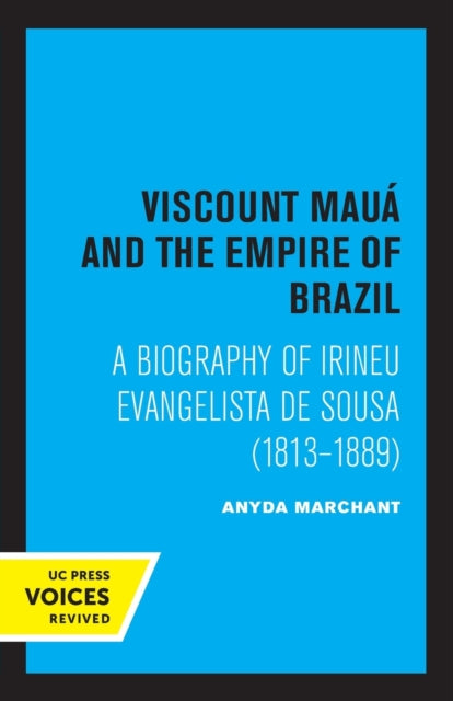 Book cover of: Viscount Maua and the Empire of Brazil. By: Anyda Marchant