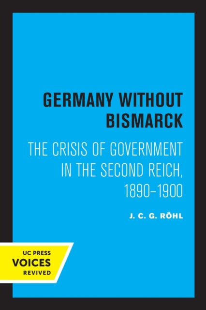 Book cover of: Germany without Bismarck. By: J. C. G. Rohl
