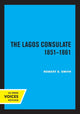 Book cover of: Lagos Consulate 1851 - 1861. By: Robert S. Smith