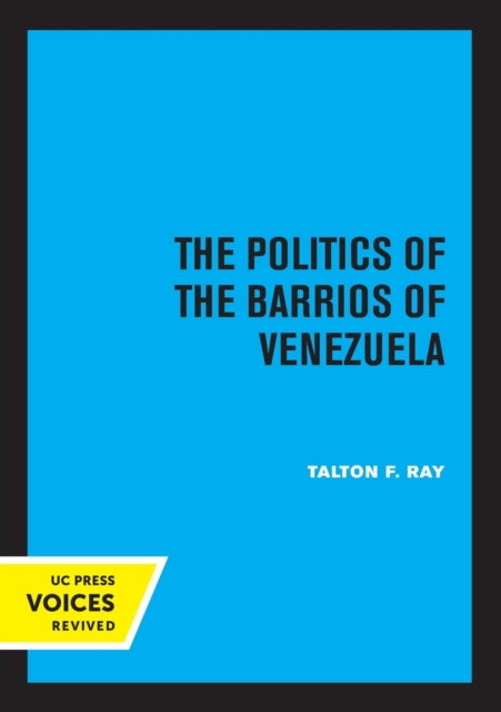 Book cover of: Politics of the Barrios of Venezuela. By: Talton F. Ray