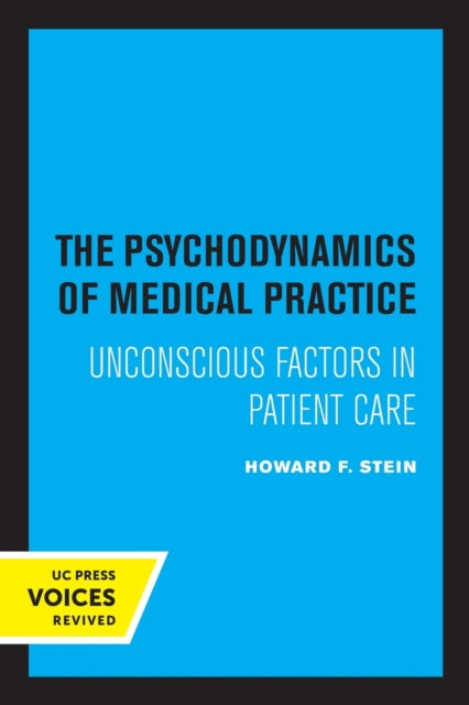 Book cover of: Psychodynamics of Medical Practice. By: Howard F. Stein