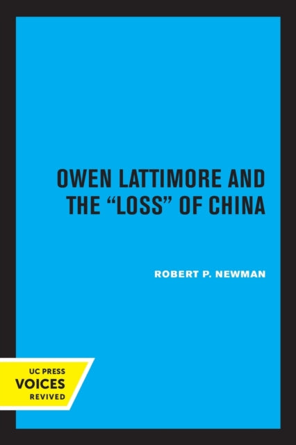 Book cover of: Owen Lattimore and the Loss of China. By: Robert P. Newman