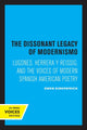 Book cover of: Dissonant Legacy of Modernismo. By: Gwen Kirkpatrick