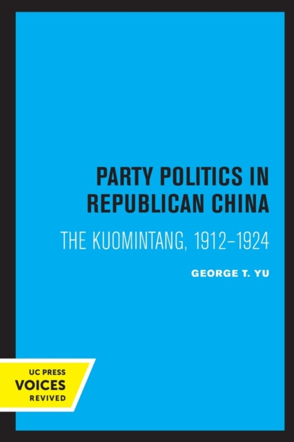 Book cover of: Party Politics in Republican China. By: George T. Yu