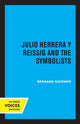 Book cover of: Julio Herrera y Reissig and the Symbolists. By: Bernard Gicovate
