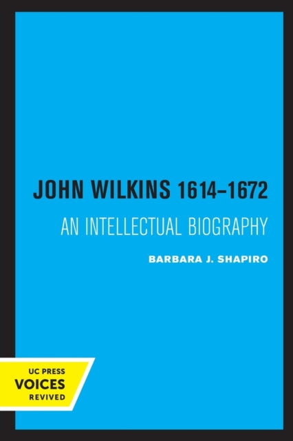 Book cover of: John Wilkins 1614-1672. By: Barbara J. Shapiro