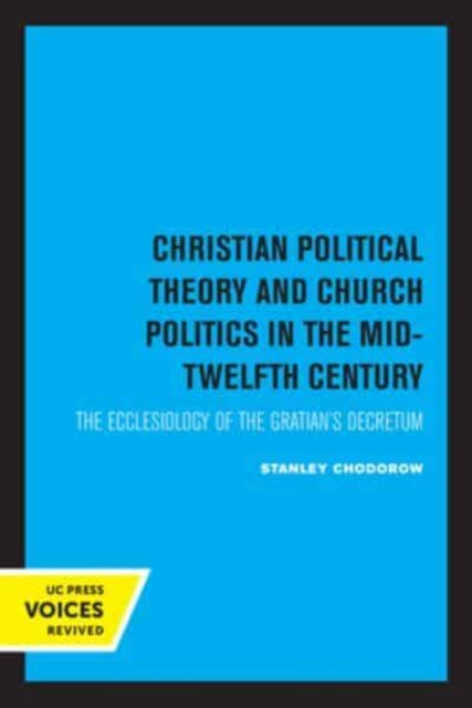 Book cover of: Christian Political Theory and Church Politics in the Mid-Twelfth Century. By: Stanley Chodorow