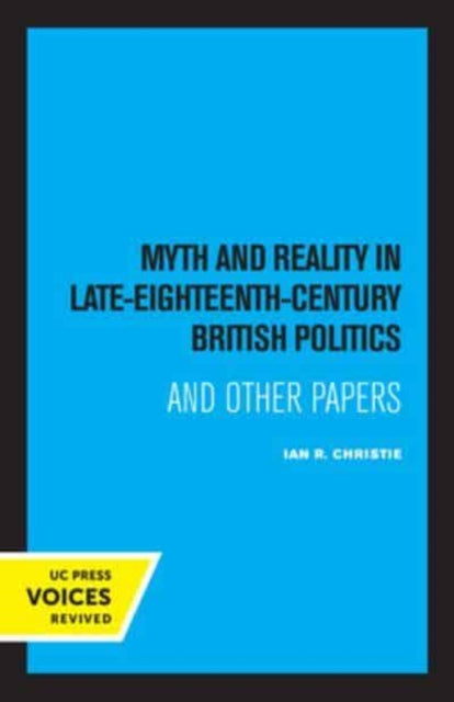 Book cover of: Myth and Reality In Late Eighteenth Century British Politics. By: Ian R. Christie
