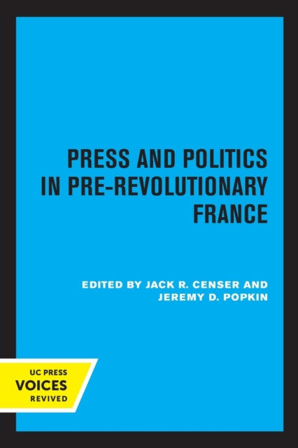 Book cover of: Press and Politics in Pre-Revolutionary France. By: Jack R. Censer