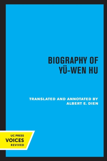 Book cover of: Biography of Yu-Wen Hu. By: Albert E. Dien