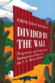 Book cover of: Divided by the Wall. By: Emine Fidan Elcioglu