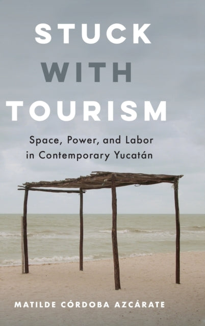 Book cover of: Stuck with Tourism. By: Matilde Córdoba Azcárate