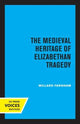 Book cover of: Medieval Heritage of Elizabethan Tragedy. By: Willard Farnham