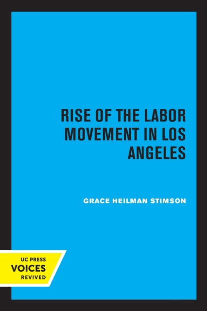 Book cover of: Rise of the Labor Movement in Los Angeles. By: Grace Heilman Stimson