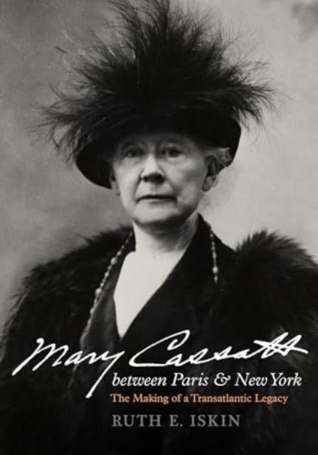 Book cover of: Mary Cassatt between Paris and New York. By: Ruth E. Iskin