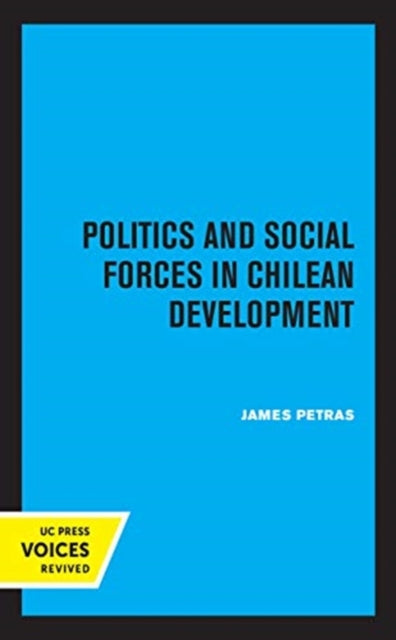 Book cover of: Politics and Social Forces in Chilean Development. By: James F. Petras