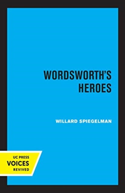Book cover of: Wordsworth's Heroes. By: Willard Spiegelman