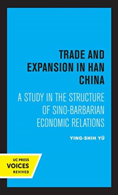 Book cover of: Trade and Expansion in Han China. By: Ying-shih Yu