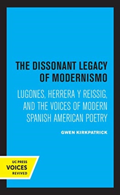 Book cover of: Dissonant Legacy of Modernismo. By: Gwen Kirkpatrick
