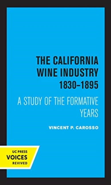 Book cover of: California Wine Industry 1830–1895. By: Vincent P. Carosso