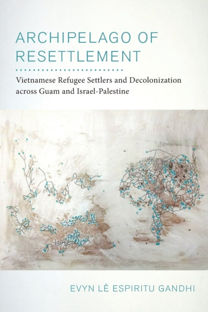 Book cover of: Archipelago of Resettlement. By: Evyn Lê Espiritu Gandhi