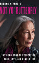 Book cover of: Not Yo' Butterfly. By: Nobuko Miyamoto