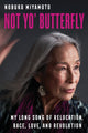 Book cover of: Not Yo' Butterfly. By: Nobuko Miyamoto