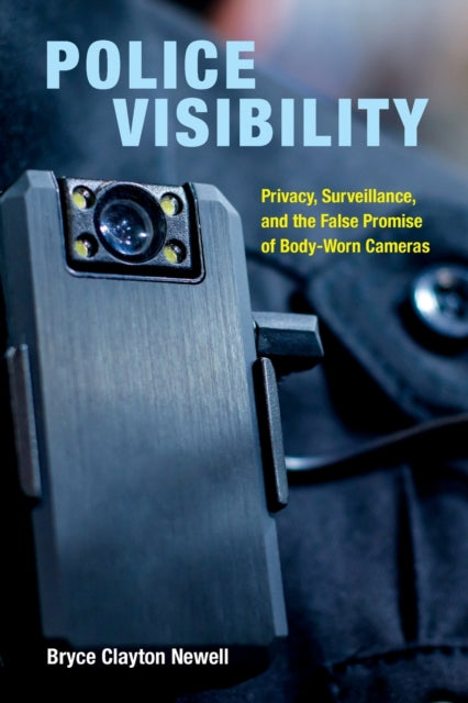 Book cover of: Police Visibility. By: Bryce Clayton Newell