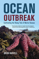 Book cover of: Ocean Outbreak. By: Drew Harvell
