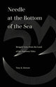 Book cover of: Needle at the Bottom of the Sea. By: Tony K. Stewart