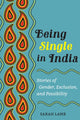 Book cover of: Being Single in India. By: Sarah Lamb