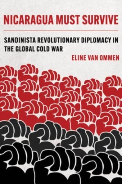 Book cover of: Nicaragua Must Survive. By: Eline van Ommen