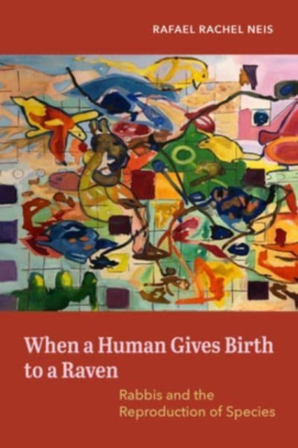 Book cover of: When a Human Gives Birth to a Raven. By: Rafael Rachel Neis