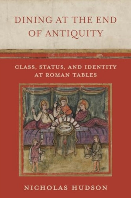 Book cover of: Dining at the End of Antiquity. By: Nicholas Hudson