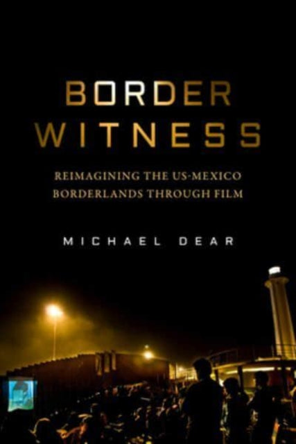 Book cover of: Border Witness. By: Michael Dear