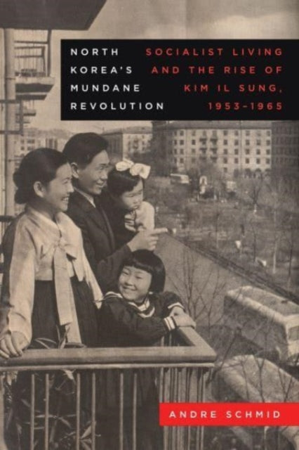 Book cover of: North Korea’s Mundane Revolution. By: Andre Schmid
