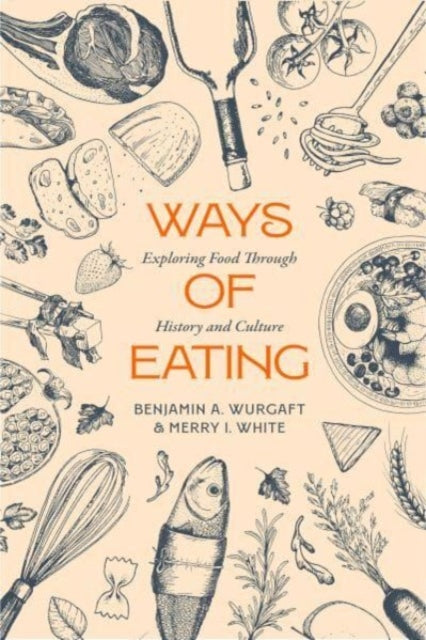 Book cover of: Ways of Eating. By: Benjamin Aldes Wurgaft