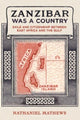 Book cover of: Zanzibar Was a Country. By: Nathaniel Mathews