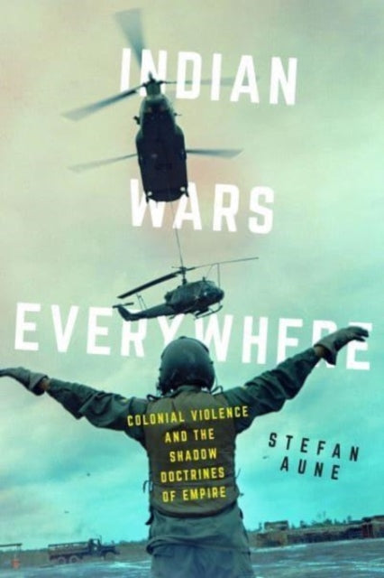 Book cover of: Indian Wars Everywhere. By: Stefan Aune