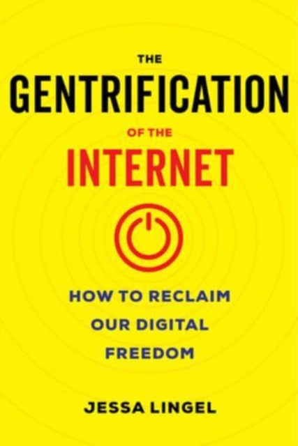 Book cover of: Gentrification of the Internet. By: Jessa Lingel