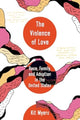 Book cover of: Violence of Love. By: Kit W. Myers