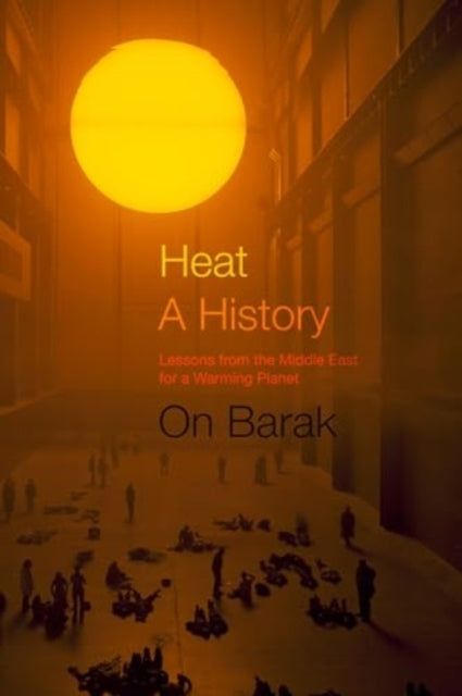 Book cover of: Heat, a History. By: On Barak