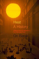 Book cover of: Heat, a History. By: On Barak
